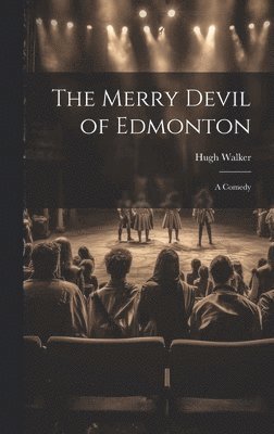 Hugh Walker - Merry Devil of Edmonton, Inbunden