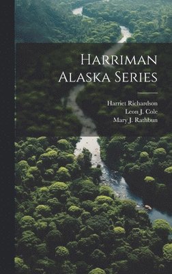 Harriet Richardson, Mary J Rathbun, S J Holmes - Harriman Alaska Series, Inbunden. Tillgänglighet: Lägg i varukorg