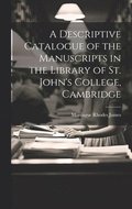 A Descriptive Catalogue of the Manuscripts in the Library of St. John's College, Cambridge