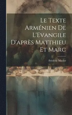 Frédéric Macler - Texte Arménien De L'Evangile D'après Matthieu et Marc [microform], Inbunden. Tillgänglighet: Lägg i varukorg