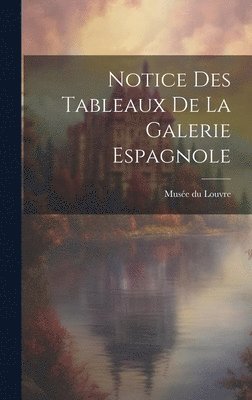 Musée Du Louvre - Notice des Tableaux de la Galerie Espagnole, Inbunden. Tillgänglighet: Lägg i varukorg
