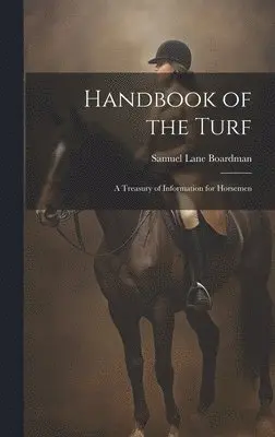 Samuel Lane Boardman - Handbook of the Turf, Inbunden. Tillgänglighet: Lägg i varukorg