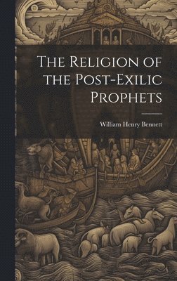 William Henry Bennett - Religion of the Post-exilic Prophets, Inbunden. Tillgänglighet: Lägg i varukorg