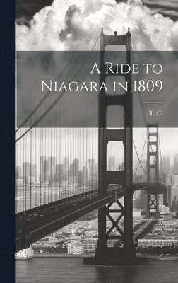 T C - Ride to Niagara in 1809, Inbunden