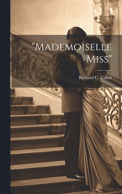 Richard C Cabot - "Mademoiselle Miss", Inbunden. Tillgänglighet: Lägg i varukorg