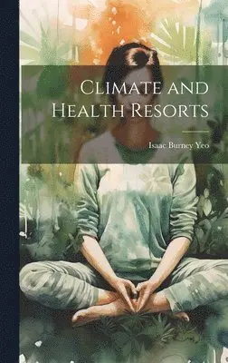 Isaac Burney Yeo - Climate and Health Resorts, Inbunden. Tillgänglighet: Lägg i varukorg
