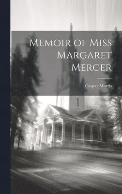 Caspar Morris - Memoir of Miss Margaret Mercer, Inbunden. Tillgänglighet: Lägg i varukorg