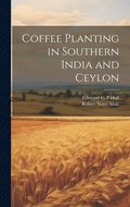 Coffee Planting in Southern India and Ceylon