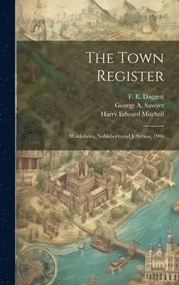 Harry Edward Mitchell, F E Daggett, George A Sawyer - Town Register, Inbunden. Tillgänglighet: Lägg i varukorg