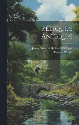 James Orchard Halliwell-Phillipps, Thomas Wright - Reliquiæ Antiquæ, Inbunden