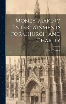 Mary Dawson - Money-making Entertainments for Church and Charity, Inbunden. Tillgänglighet: Lägg i varukorg