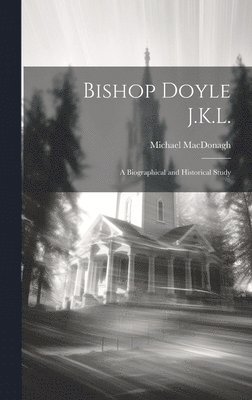 Michael MacDonagh - Bishop Doyle J.K.L., Inbunden. Tillgänglighet: Lägg i varukorg