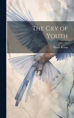 Harry Kemp - Cry of Youth, Inbunden. Tillgänglighet: Lägg i varukorg