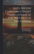 Ante-Nicene Christian Library Translations of the Writings of the Fathers
