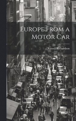 Russell Richardson - Europe From a Motor Car, Inbunden