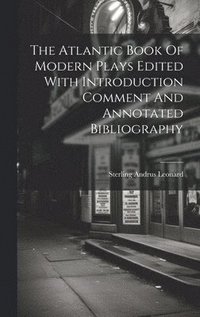 Atlantic Book Of Modern Plays Edited With Introduction Comment And Annotated Bibliography
