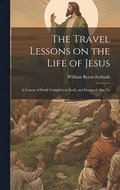 The Travel Lessons on the Life of Jesus