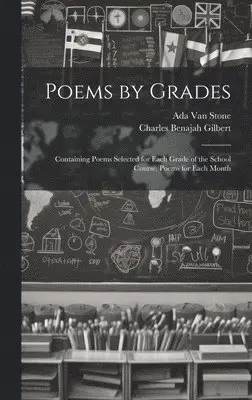 Charles Benajah Gilbert, Ada Van Stone - Poems by Grades, Inbunden. Tillgänglighet: Lägg i varukorg
