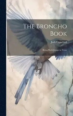 Jack Crawford - Broncho Book; Being Buck-Jumps in Verse, Inbunden. Tillgänglighet: Lägg i varukorg