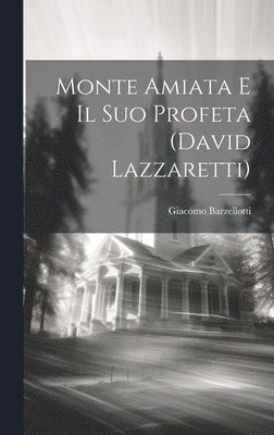 Giacomo Barzellotti - Monte Amiata e il suo profeta (David Lazzaretti), Inbunden. Tillgänglighet: Lägg i varukorg