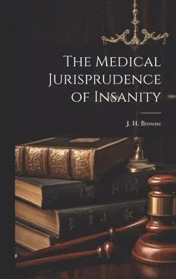 Medical Jurisprudence of Insanity