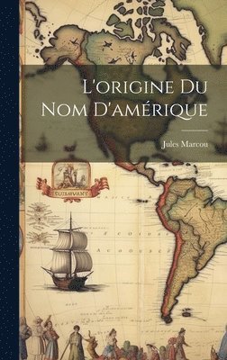Jules Marcou - L'origine du Nom D'amérique, Inbunden