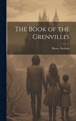 Henry Newbolt - Book of the Grenvilles, Inbunden