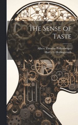 Harry L Hollingworth, Albert Theodor Poffenberger - Sense of Taste, Inbunden