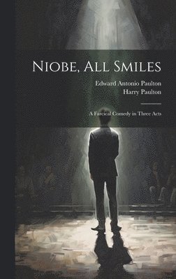 Harry Paulton, Edward Antonio Paulton - Niobe, All Smiles, Inbunden. Tillgänglighet: Lägg i varukorg