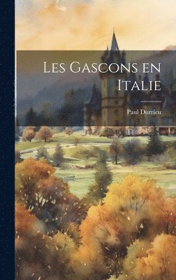 Paul Durrieu - Les Gascons en Italie, Inbunden