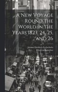New Voyage Round The World in the Years 1823, 24, 25, and 26
