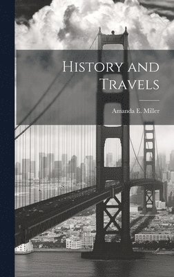 Amanda Miller - History and Travels, Inbunden