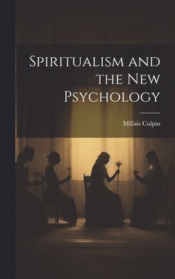 Millais Culpin - Spiritualism and the New Psychology, Inbunden. Tillgänglighet: Lägg i varukorg