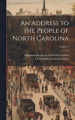 Address to the People of North Carolina; Volume 1