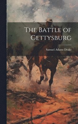 Samuel Adams Drake - Battle of Gettysburg, Inbunden