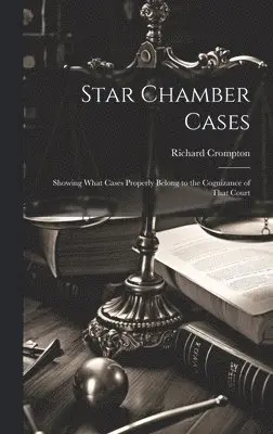 Richard Crompton - Star Chamber Cases, Inbunden. Tillgänglighet: Lägg i varukorg