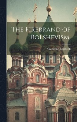 Catherine Radziwill - Firebrand of Bolshevism;, Inbunden. Tillgänglighet: Lägg i varukorg