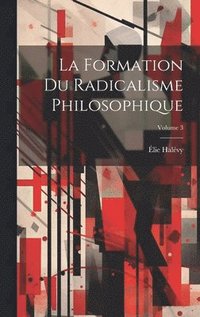 formation du radicalisme philosophique; Volume 3