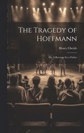 The Tragedy of Hoffmann; or, A Revenge for a Father