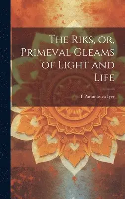 Riks, or, Primeval Gleams of Light and Life