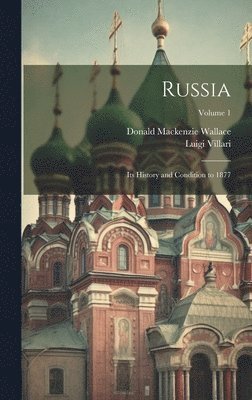 Luigi Villari, Donald MacKenzie Wallace - Russia, Inbunden. Tillgänglighet: Lägg i varukorg