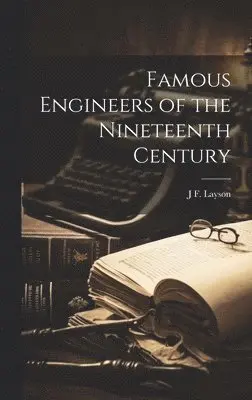 J F Layson - Famous Engineers of the Nineteenth Century, Inbunden. Tillgänglighet: Lägg i varukorg