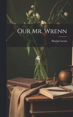 Sinclair Lewis - Our Mr. Wrenn, Inbunden