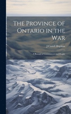 J Castell 1864-1923 Hopkins - Province of Ontario in the War, Inbunden. Tillgänglighet: Lägg i varukorg