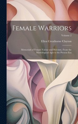 Ellen Creathorne Clayton - Female Warriors, Inbunden. Tillgänglighet: Lägg i varukorg