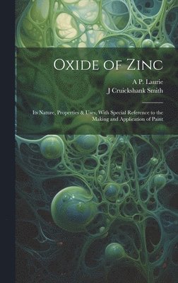 A P 1861-1949 Laurie, J Cruickshank Smith - Oxide of Zinc, Inbunden. Tillgänglighet: Lägg i varukorg