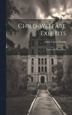 Anna Louise Strong - Child-welfare Exhibits, Inbunden. Tillgänglighet: Lägg i varukorg