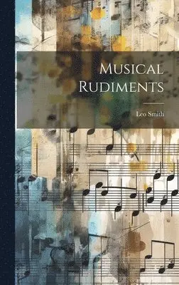Leo Smith - Musical Rudiments, Inbunden. Tillgänglighet: Lägg i varukorg
