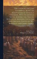 Critical English Testament, Being an Adaptation of Bengel's Gnomon, With Numerous Notes, Sowing the Precise Results of Modern Criticism and Exegesis. Edited by W.L. Blackley and James Hawes; Volume 2