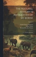 Natural History & Antiquities of Selborne; &, A Garden Kalendar; Volume 1